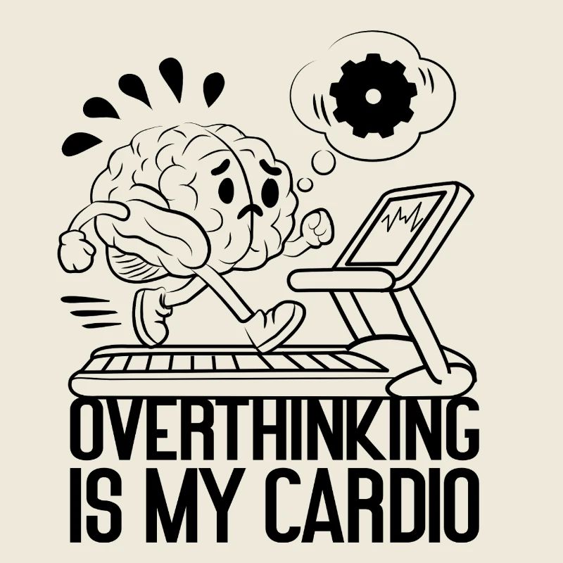 Overthinking Is My Cardio – Mental Load Humor