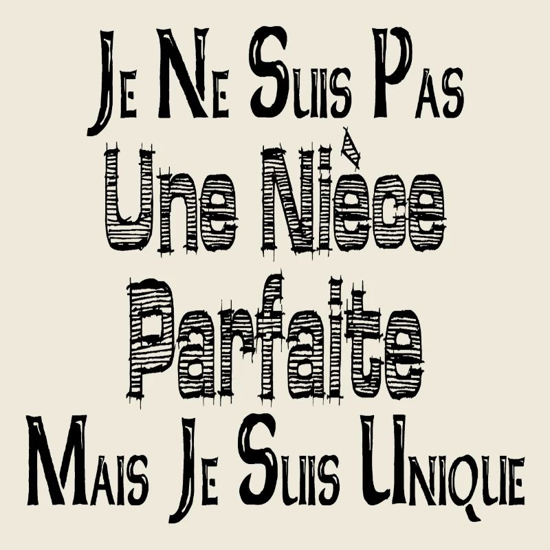 Pas une Nièce Parfaite Mais je suis Unique