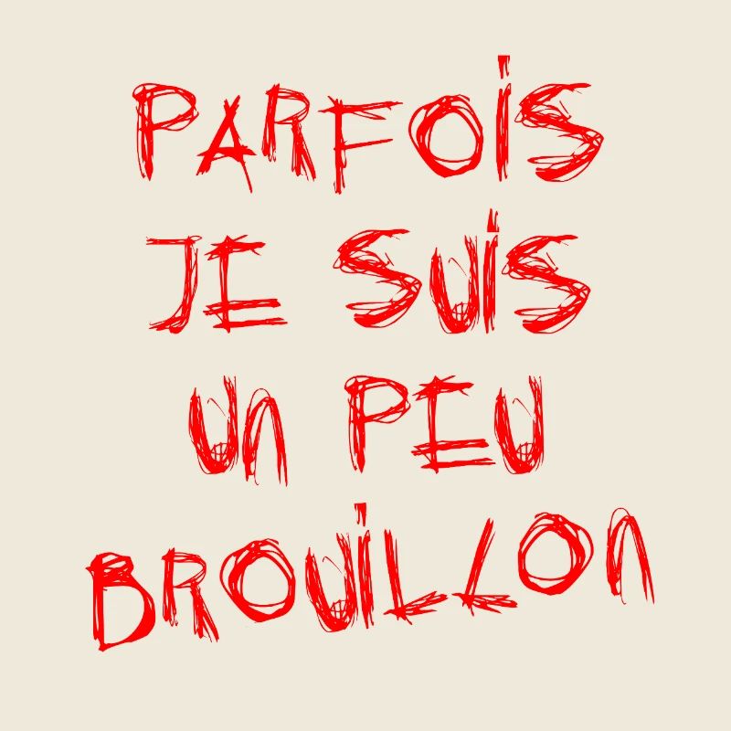 SOMETIMES I'M A BIT MESSY!