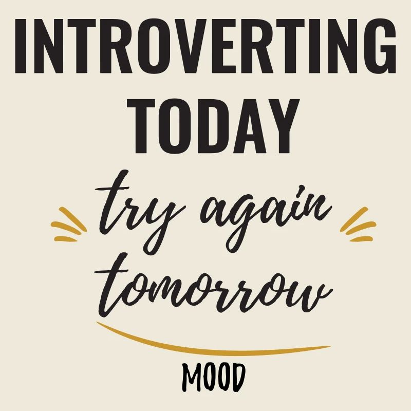 Heute introvertiert, morgen wieder versuchen.