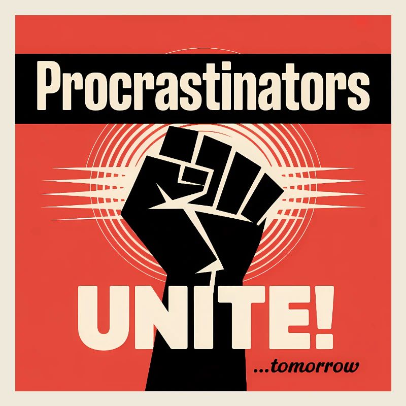 Les procrastinateurs s’unissent... Demain - Procrastique drôle
