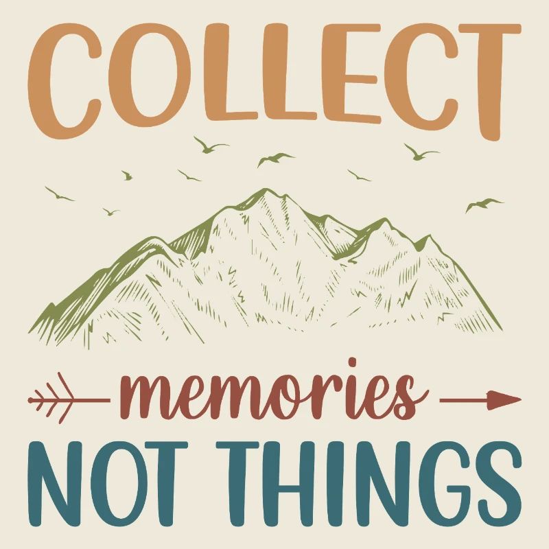 Mountains - Collect Memories Not Things