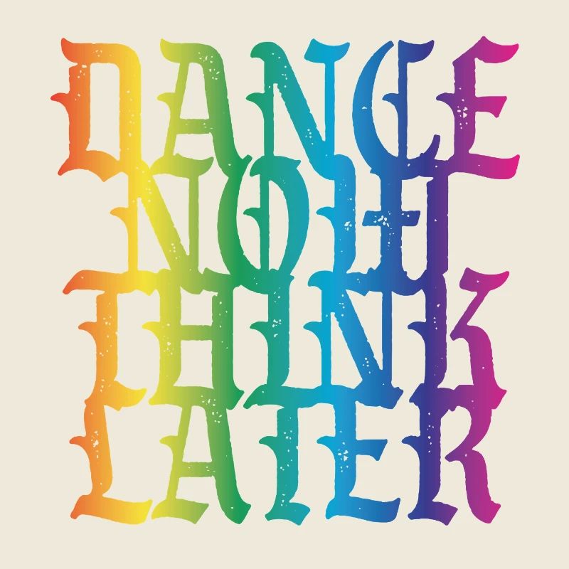 Dance now think later