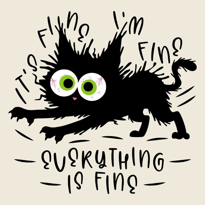 It's fine I'm fine Everything is fine - Katze