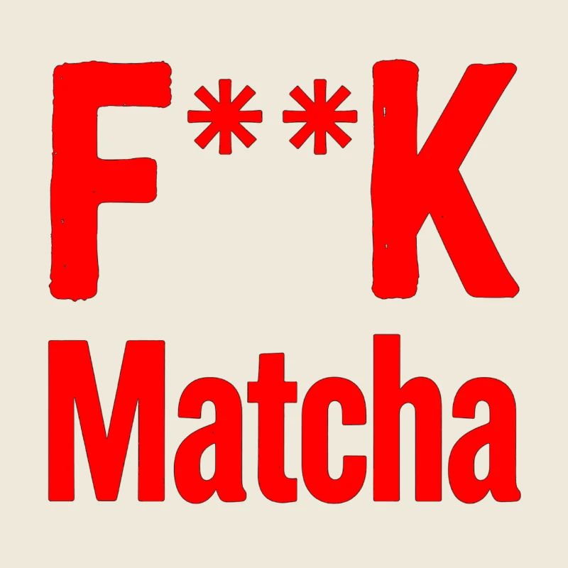 F**K Matcha Bold Logo