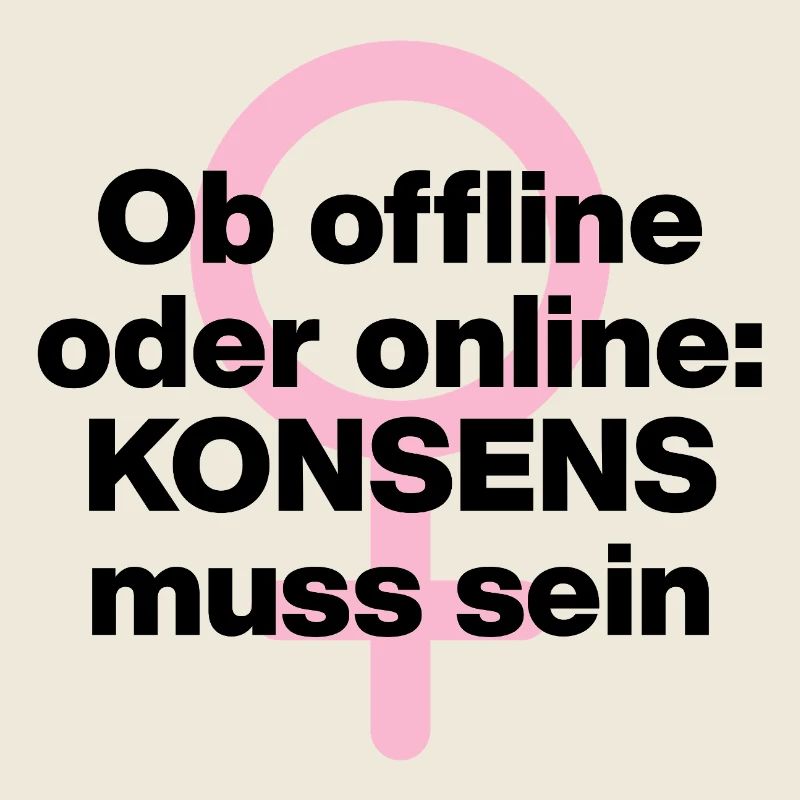 OB OFFLINE ODER ONLINE: KONSENS! ♀ FEMALE POWER