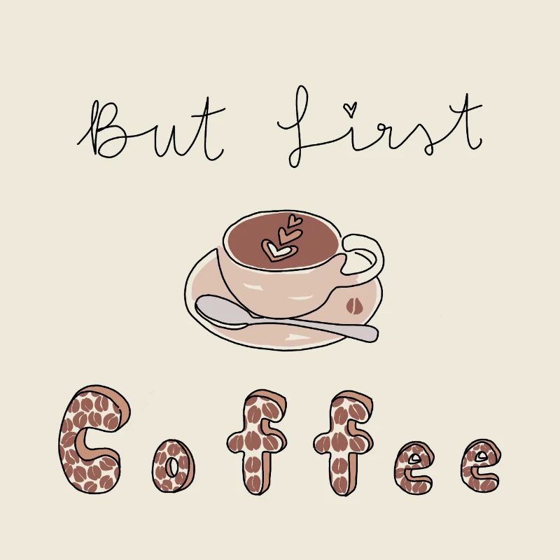 But First coffee 