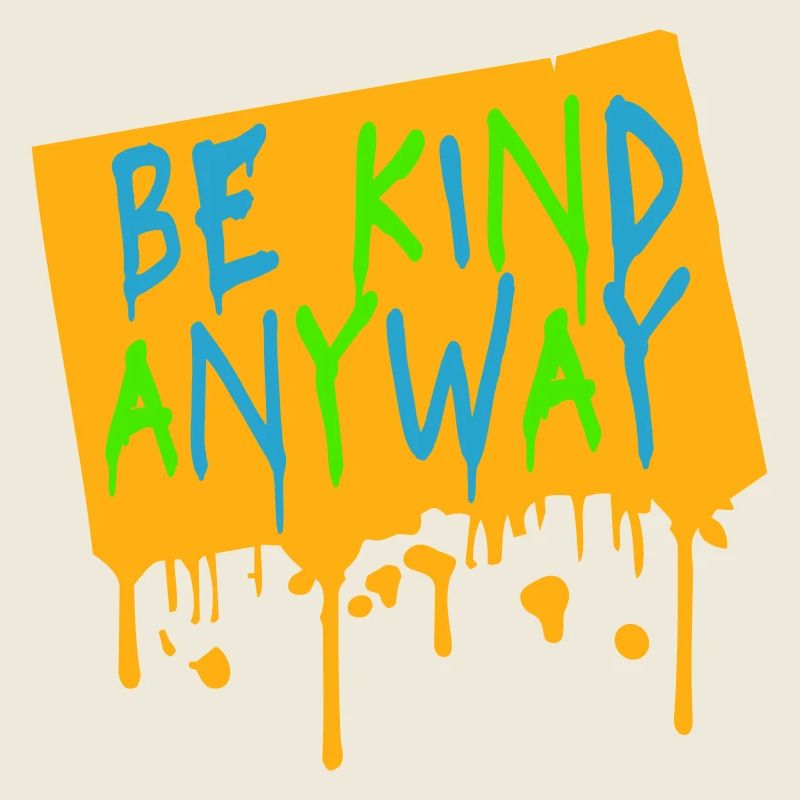 Be Kind Anyway Freundlichkeit Statement Spruch