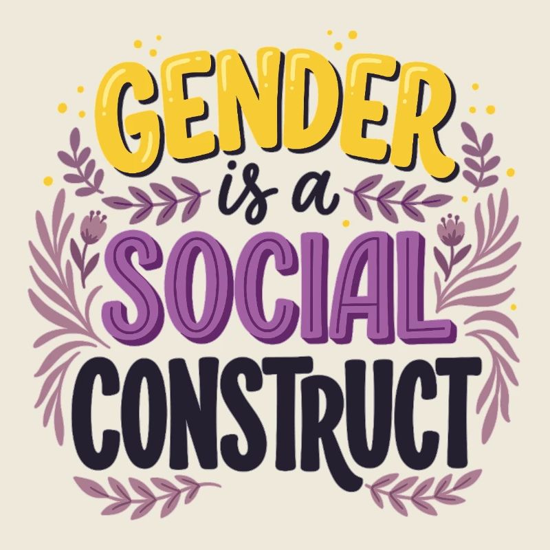 Pride Month LGBT -  Gender is a Social Construct