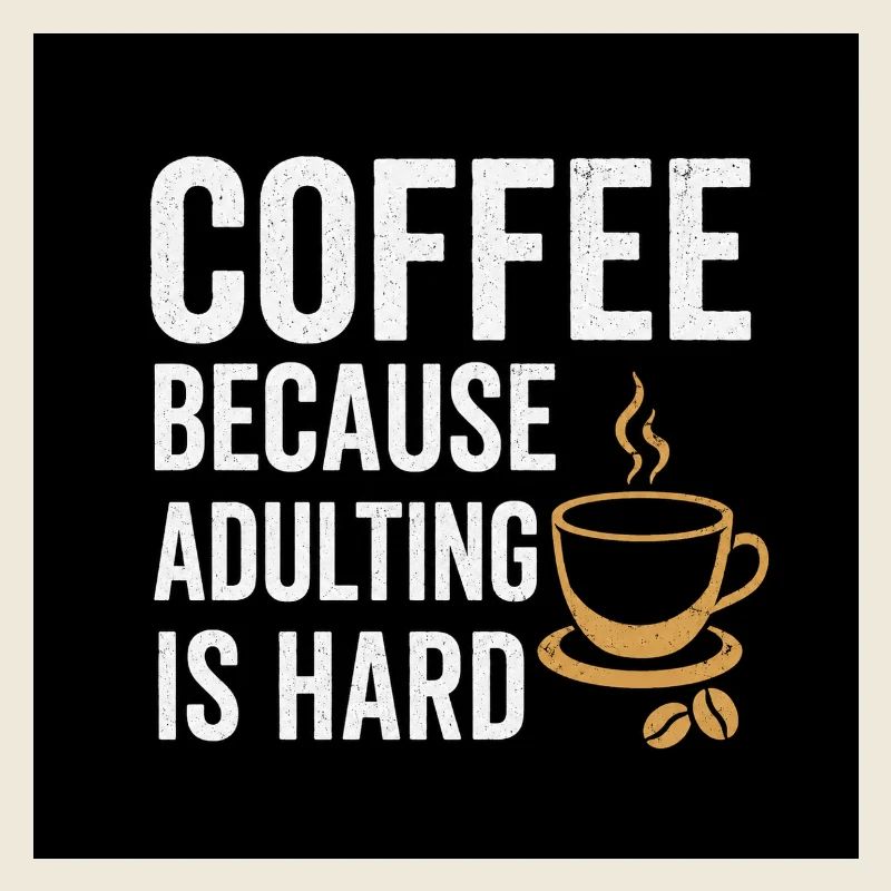 Coffee Because Adulting Is Hard