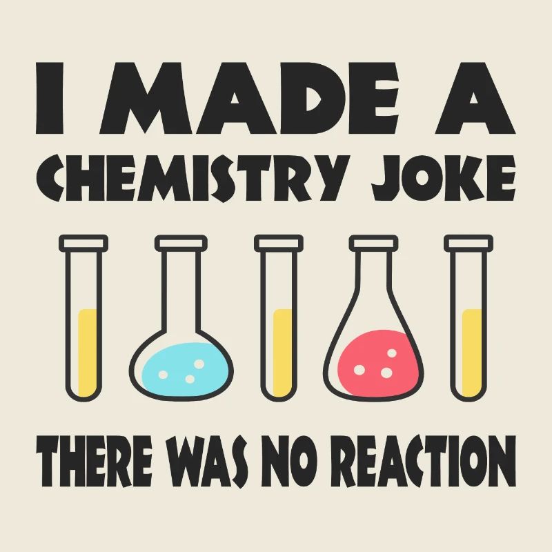 Chemistry Joke, There was no Reaction