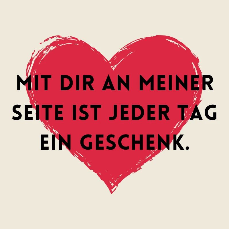 Mit dir ist jeder Tag ein Geschenk.