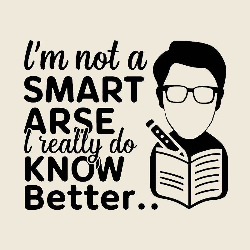 I'm not a smartass, I really know better