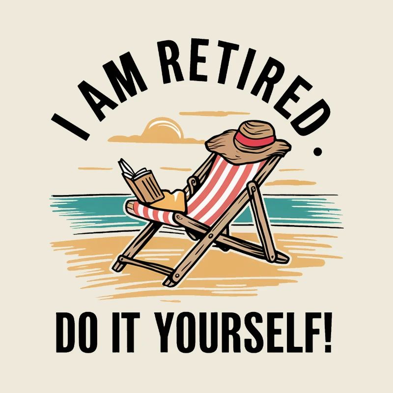 Je suis à la retraite. Faites-le vous-même !