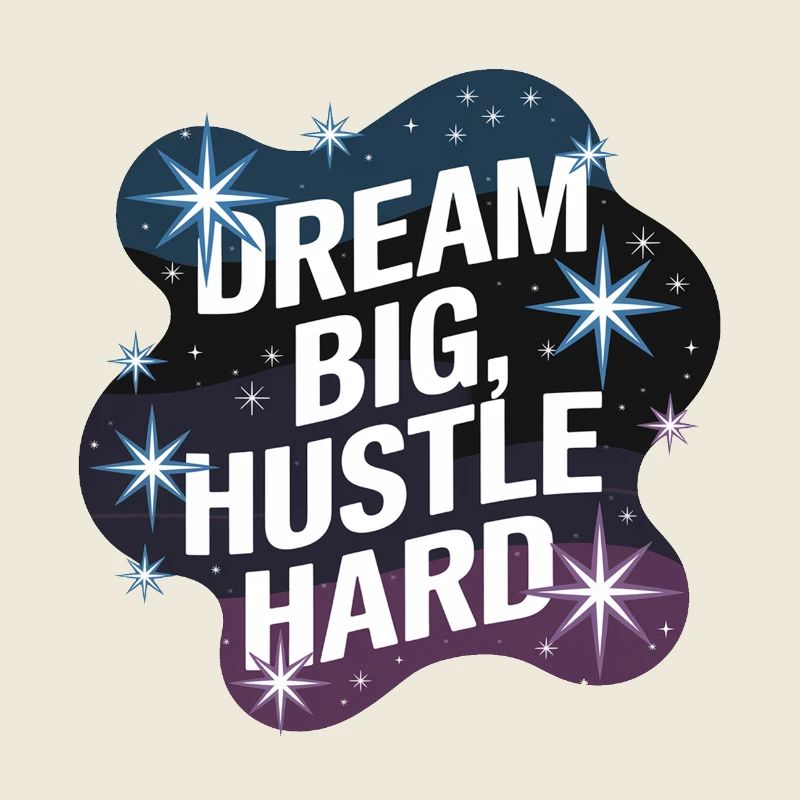 Dream Big, Hustle Hard – Nachthimmel