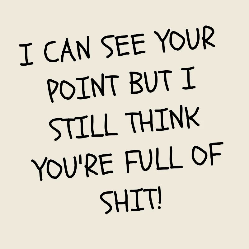 Votre point de vue est de la merde citations