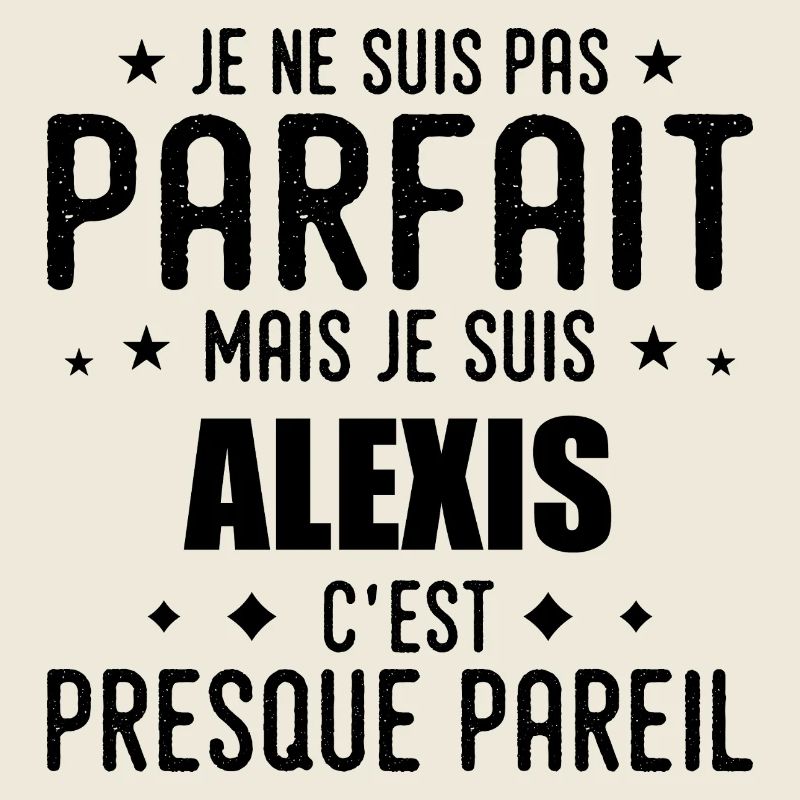Alexis : authentique, imparfait, top, perfection 