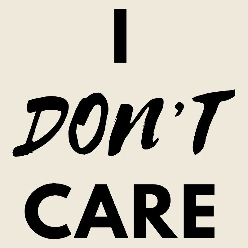 I Don"t Care black print