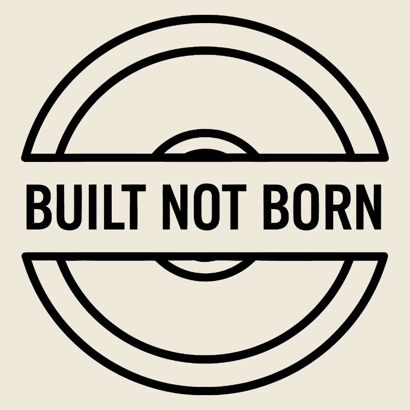 Built Not Born – Motivational Saying Gym