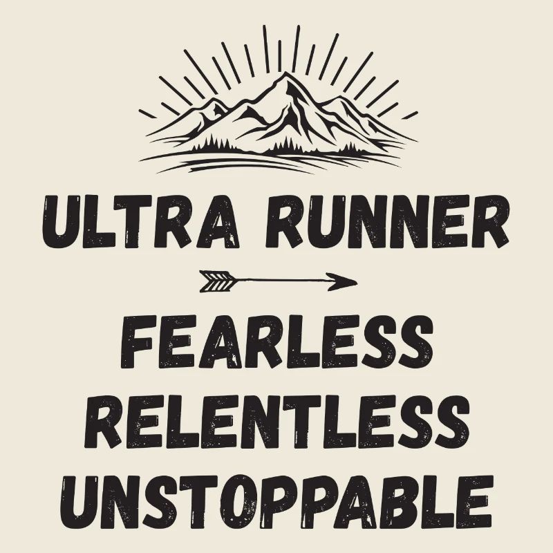 Ultra Runnner - Fearless. Relentless. Unstoppable.