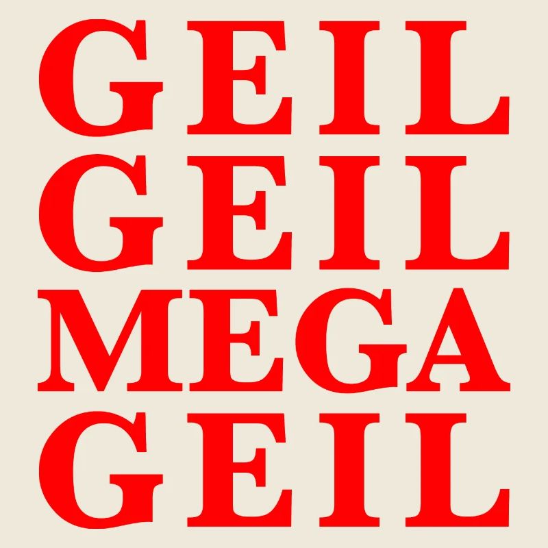 Geil Geil Mega Geil rot Statement