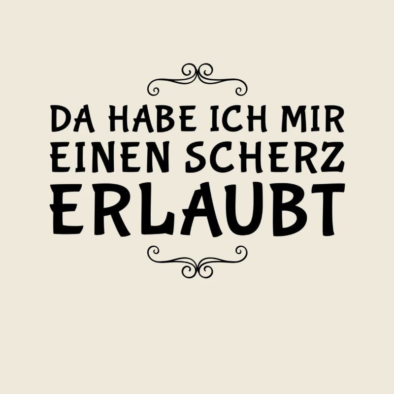 da habe ich mir einen Scherz erlaubt