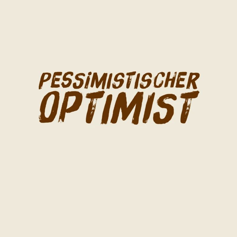 ich bin ein realistischer Optimist
