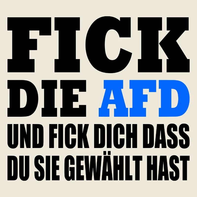 fick die afd und fick dich dass du sie gewählt has