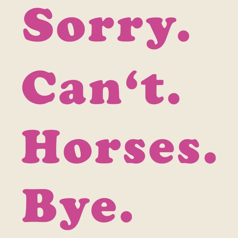 Sorry Can't Horses Bye Pferd Reiterin Geschenkidee