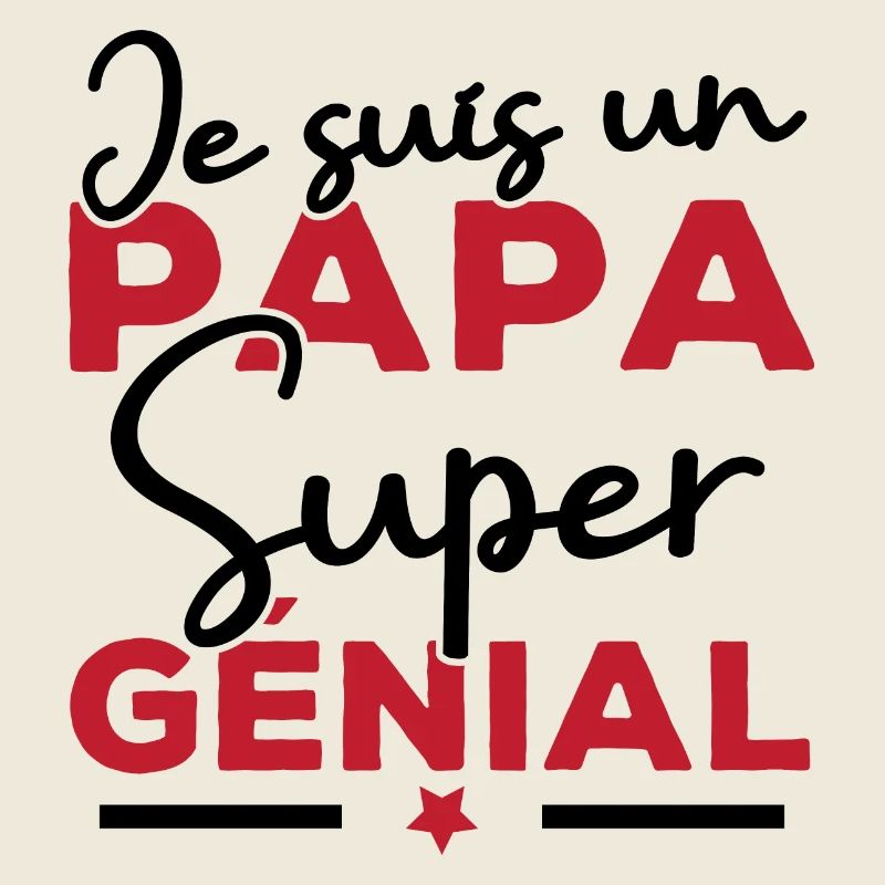 Je suis un papa super génial