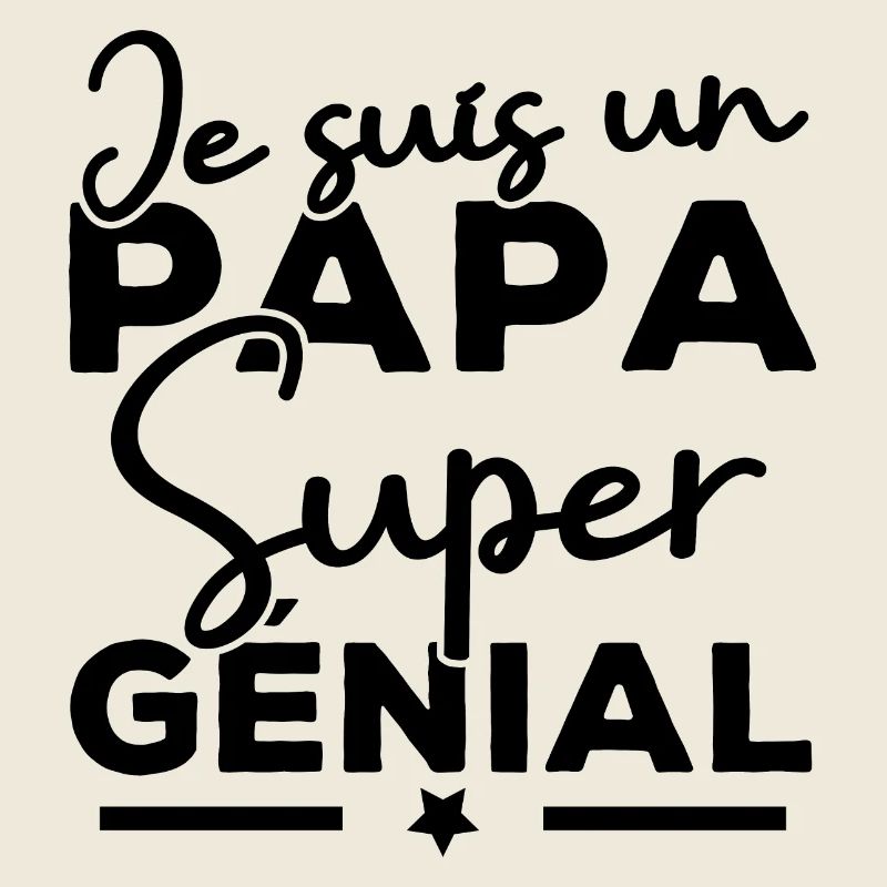 Je suis un papa super génial