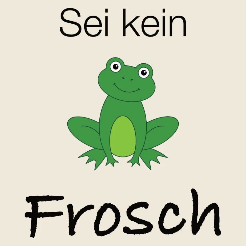 Sei kein Frosch