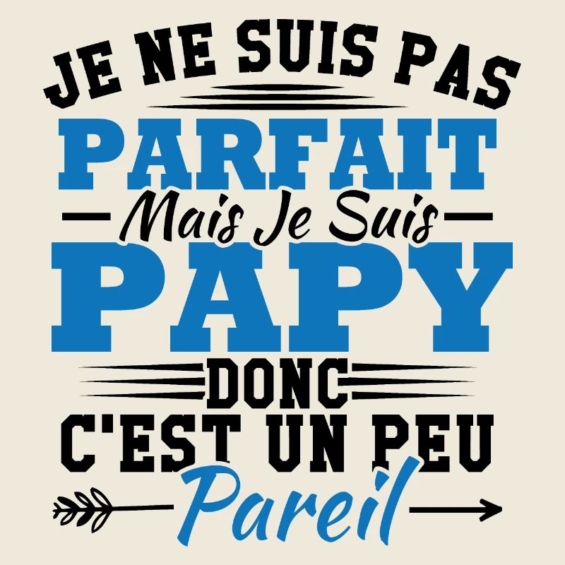 Je suis un papy donc c'est un peu pareil