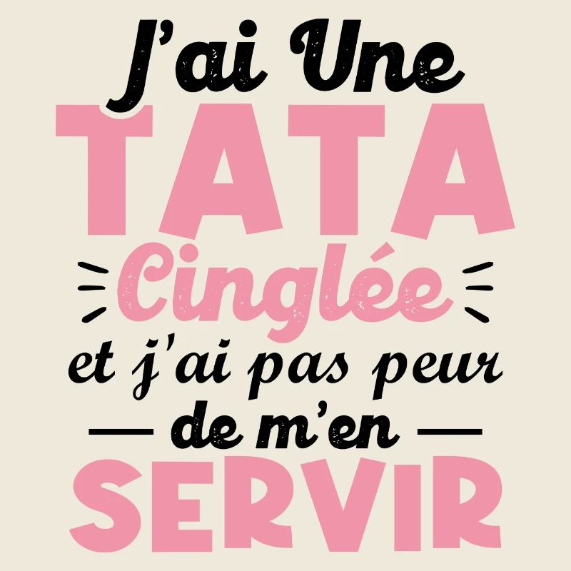 J ai une tata cinglée