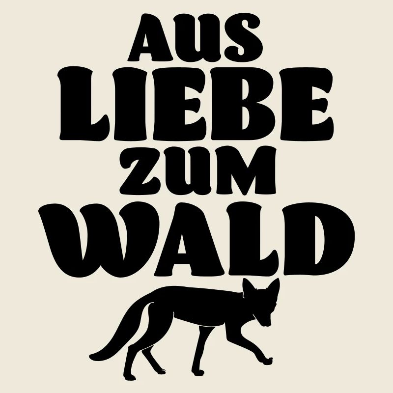 Aus Liebe zum Wald Spruch Umweltschutz Geschenk