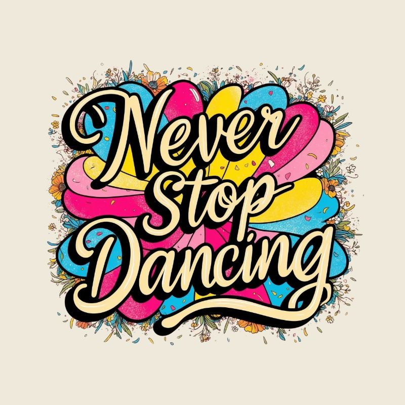 Never Stop Dancing Design