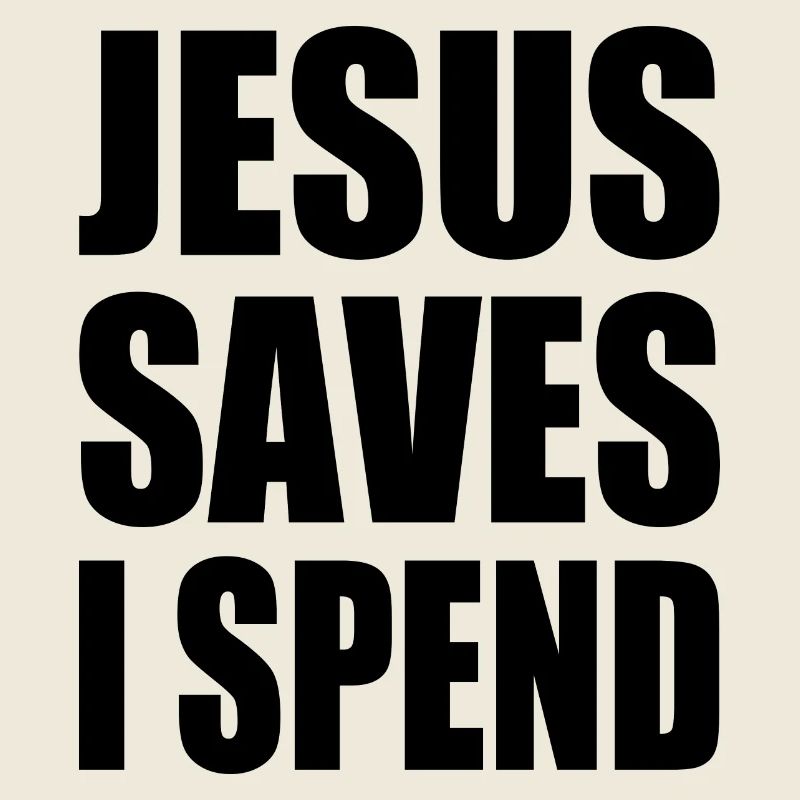 jesus saves i spend