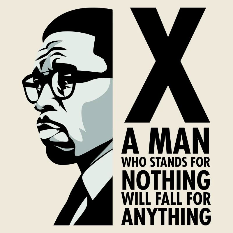 Malcolm X - A man who stands for nothing will fall