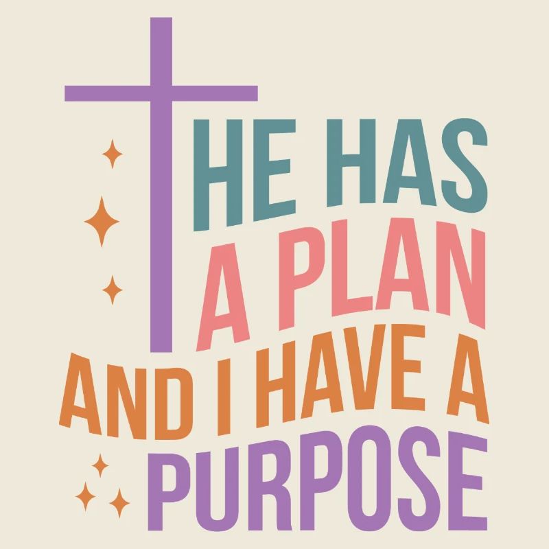 He Has A Plan And I Have A Purpose