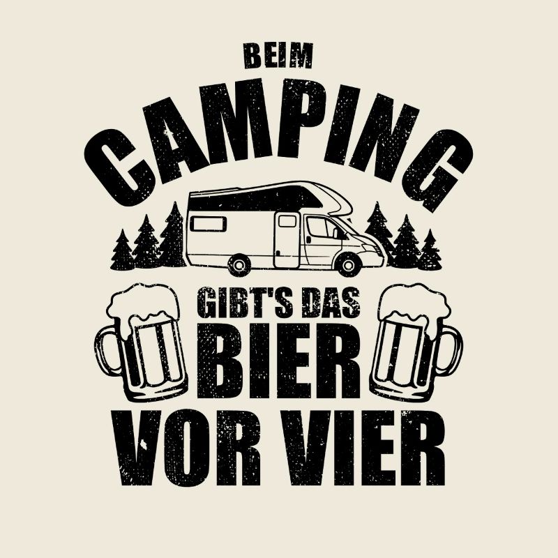 Beim Camping gibts das Bier vor vier - Spruch