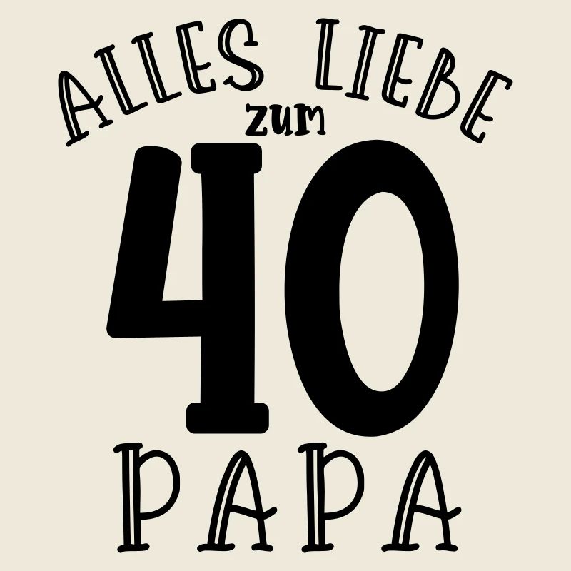 Alles Liebe zum 40. Geburtstag Papa 