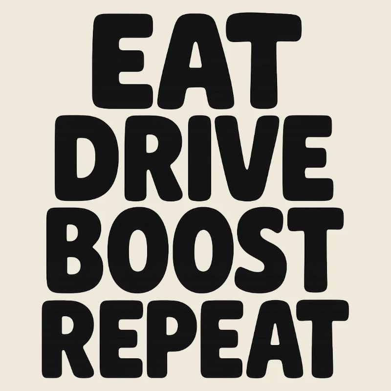 Eat Drive Boost Repeat