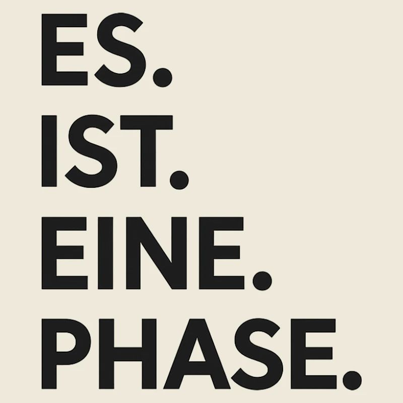 Es. ist. eine. Phase. 