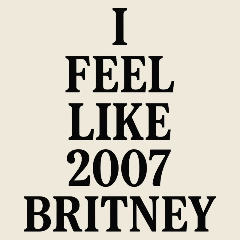 JE ME SENS COMME LA BRITNEY DE 2007