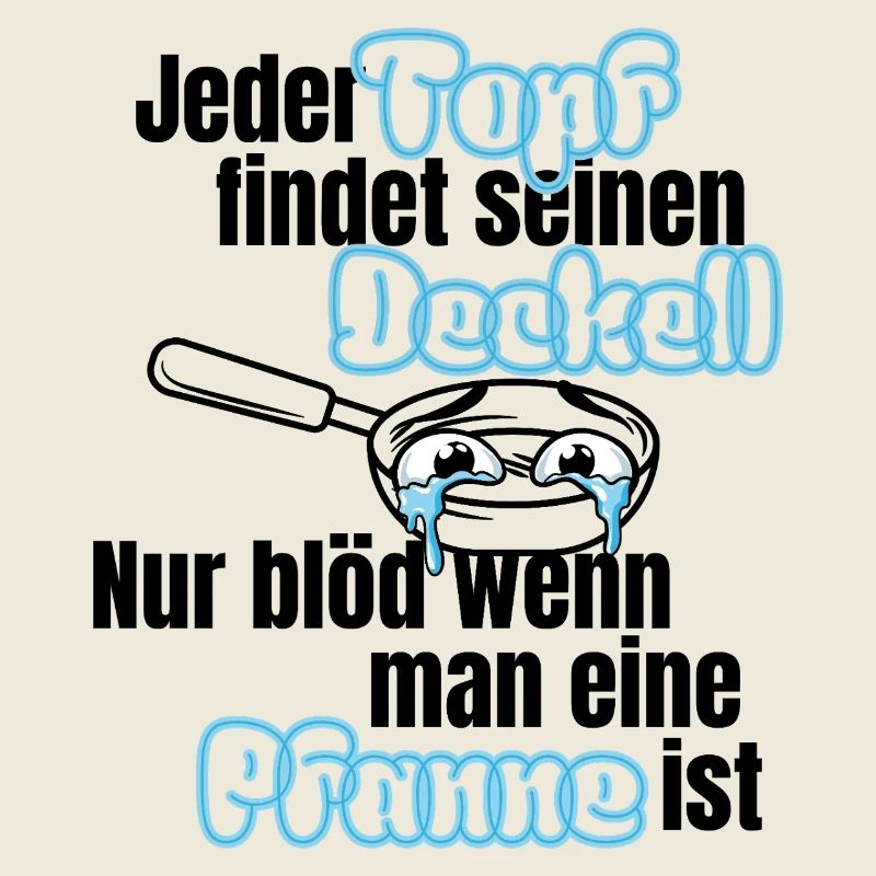 Topf sucht Deckel – Pfannen Spruch