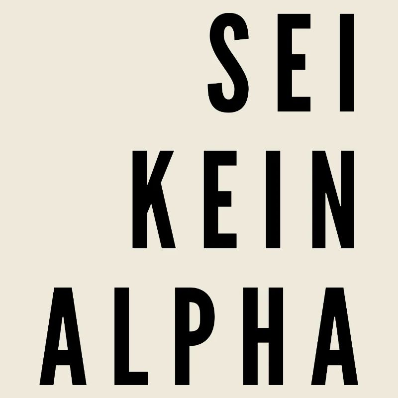 Don't Be an Alpha | minimalist design
