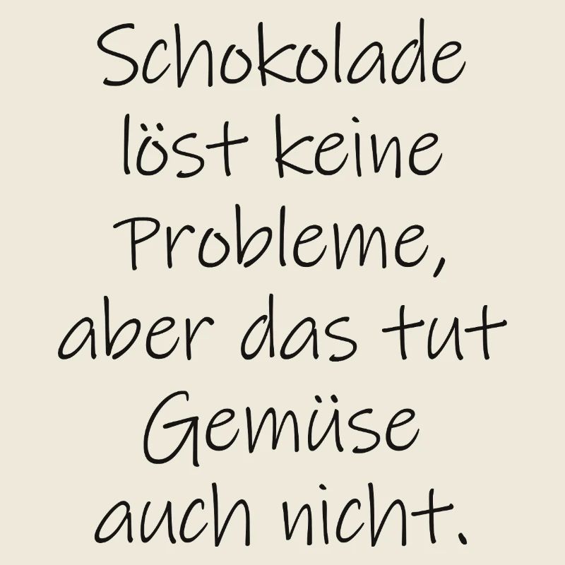 Chocolate doesn't solve any problems funny saying