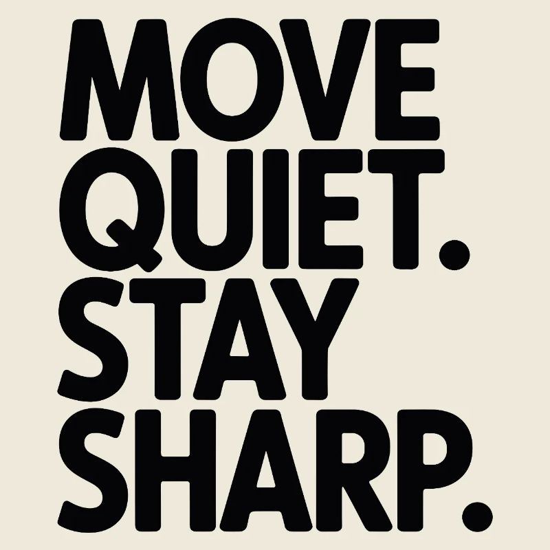 Move Quiet. Stay Sharp.