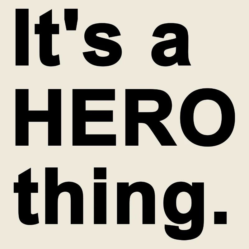 It's a Hero Thing - Black Text.