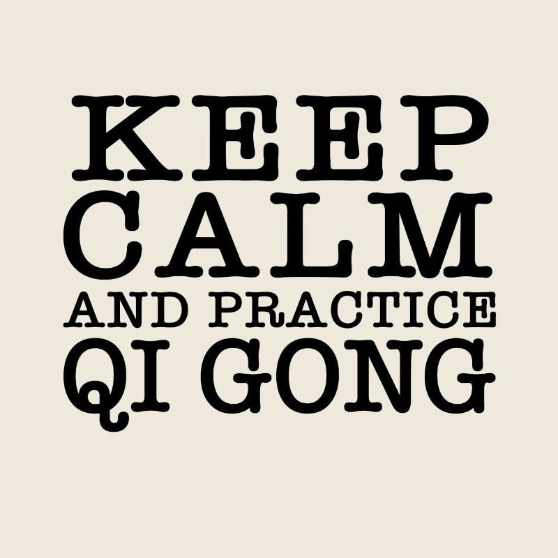 Keep Calm and Qigong Practice